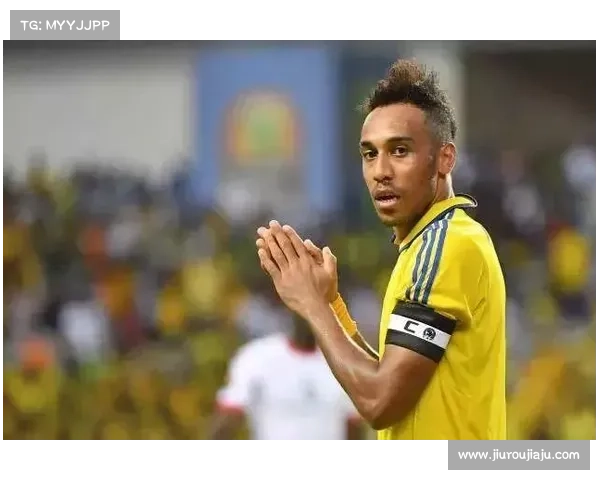 奥巴梅扬拒绝加入法国队的五大原因揭秘